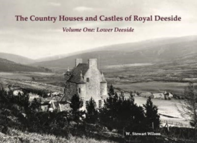 Country Houses and Castles of Royal Deeside