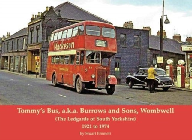 Tommy's Bus, a.k.a. Burrows and Sons, Wombwell - (The Ledgards of South Yorkshire) 1921 to 1974