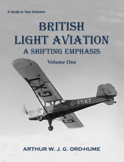 British Light Aviation - A Shifting Emphasis - Volume 1