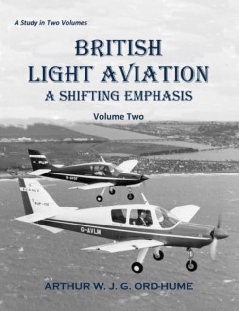 British Light Aviation - A Shifting Emphasis - Volume 2