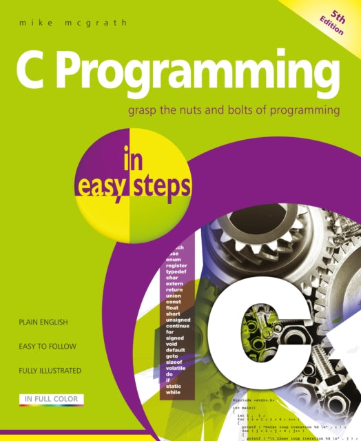 C Programming in easy steps - Updated for the GNU Compiler version 6.3.0 and Windows 10