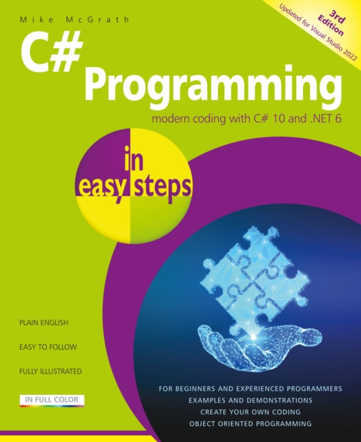 C# Programming in easy steps - Modern coding with C# 10 and .NET 6. Updated for Visual Studio 2022