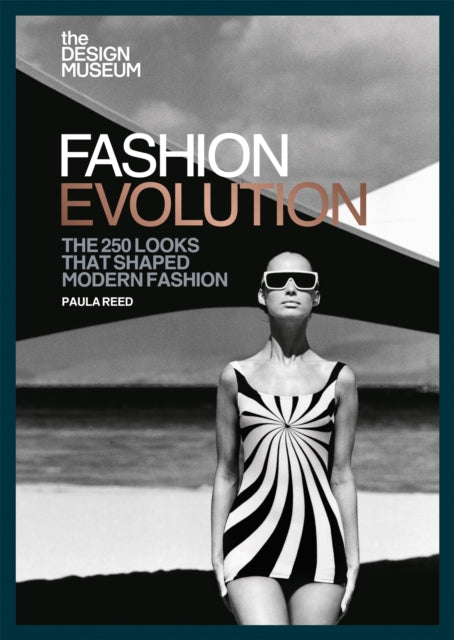 The Design Museum - Fashion Evolution - The 250 looks that shaped modern fashion