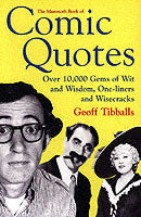 The Mammoth Book of Comic Quotes: Over 10000 Gems of Wit and Wisdom, One-liners and Wisecracks