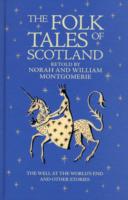 The Folk Tales of Scotland: The Well at the World's End and Other Stories