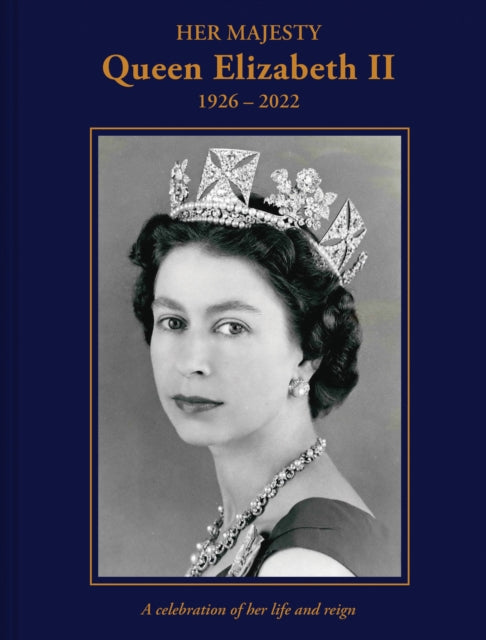 Her Majesty Queen Elizabeth II: 1926–2022