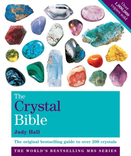 The Crystal Bible, Vol. 1: The Definitive Guide To Over 200 Crystals