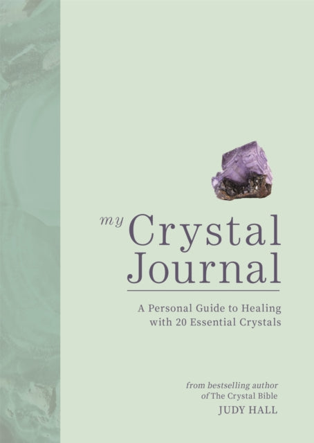 My Crystal Journal - A Personal Guide to Crystal Healing