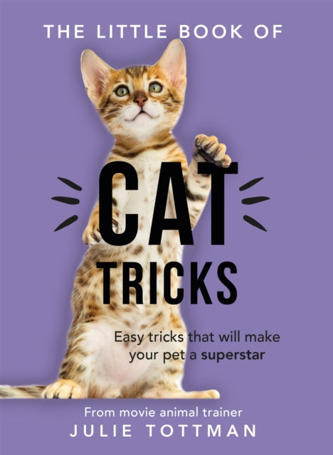 The Little Book of Cat Tricks - Easy tricks that will give your pet the spotlight they deserve