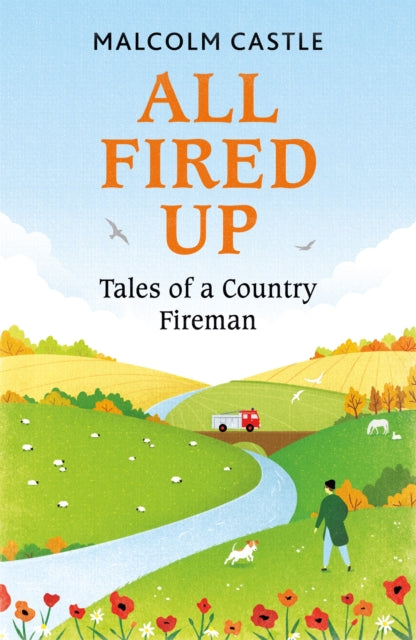 All Fired Up - Tales of a Country Fireman