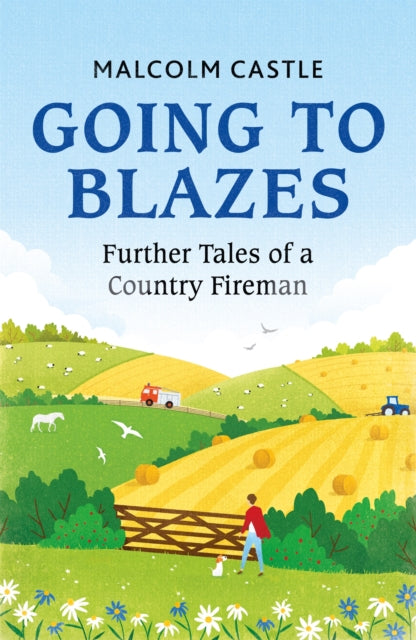 Going to Blazes - Further Tales of a Country Fireman