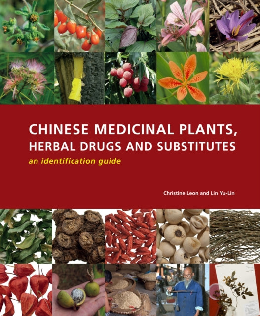 Chinese Medicinal Plants, Herbal Drugs and Substitutes: an identification guide: An identification guide
