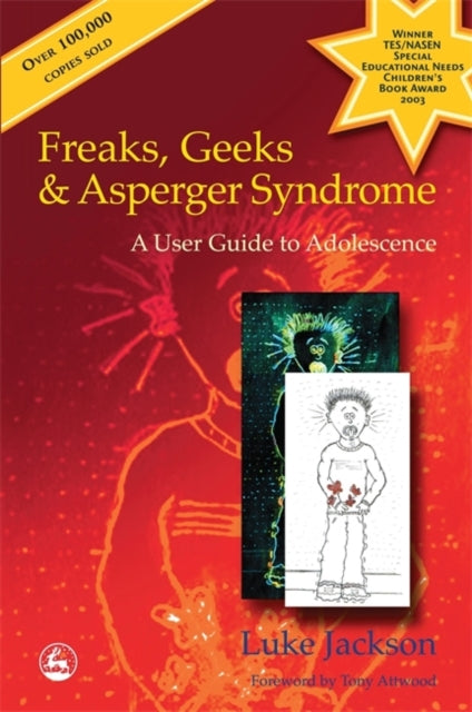 Freaks, Geeks and Asperger Syndrome: A User Guide to Adolescence