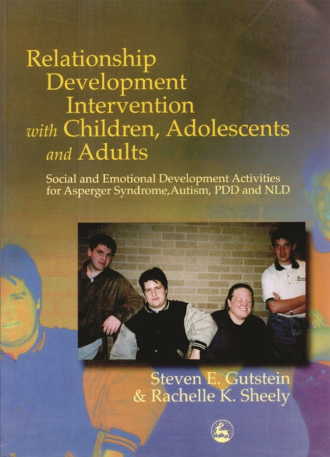 Relationship Development Intervention with Children, Adolescents and Adults-Social and Emotional Development Activities for Asperger Syndrome, Autism, PDD and NLD