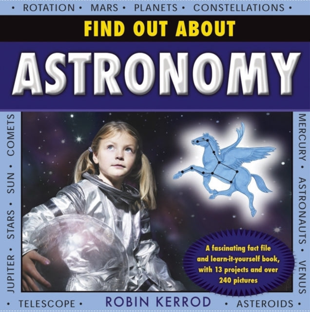 Find Out About Astronomy: a Fascinating Fact File and Learn-it-yourself Book, with 13 Projects and Over 240 Pictures