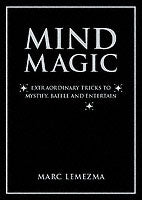 Mind Magic: Extraordinary Tricks to Mystify, Baffle and Entertain
