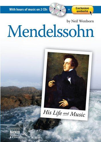 Mendelssohn: His Life and Music