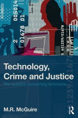 Technology, Crime and Justice: The Question Concerning 'Technomia'