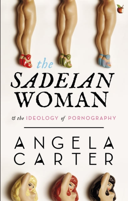 The Sadeian Woman: An Exercise in Cultural History