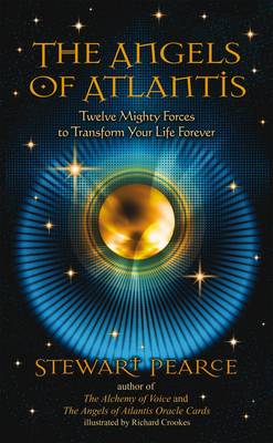 The Angels of Atlantis: Twelve Mighty Forces to Transform Your Life Forever