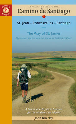 A Pilgrim's Guide to the Camino De Santiago: St. Jean * Roncesvalles * Santiago