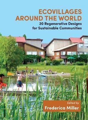 Ecovillages around the World - 20 Regenerative Designs for Sustainable Communities