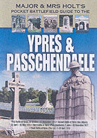 Major and Mrs Holt's Pocket Battlefield Guide to Ypres and Passchendaele