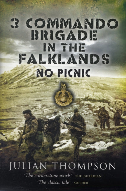3 Commando Brigade in the Falklands: No Picnic