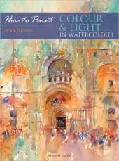 Colour and Light in Water Colour: How to Paint