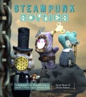 Steampunk Softies: 8 Scientifically Minded Dolls from a Past That Never Was