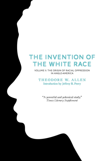 The Invention of the White Race: Origin of Racial Oppression in Anglo-America