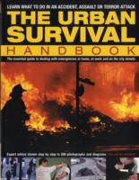 The Urban Survival Handbook: The Essential Guide to Dealing with Emergencies at Home, at Work and on the City Streets