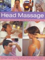 Head Massage: Simple Ways to Revive, Heal, Pamper and Feel Fabulous All Over - Amazing Techniques to Recharge Your Mind and Body and Improve Your Health