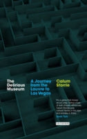 The Delirious Museum: A Journey from the Louvre to Las Vegas