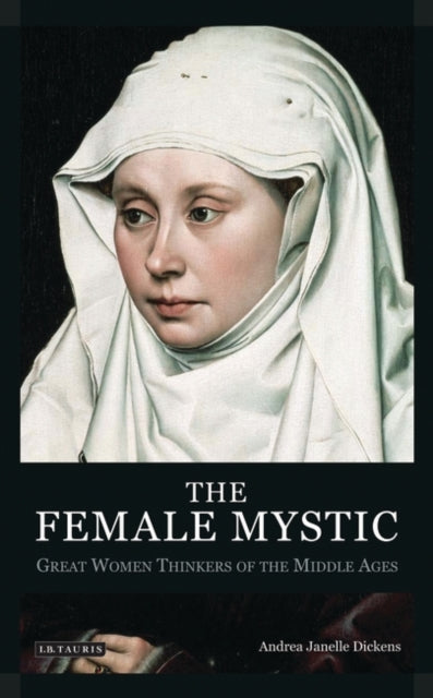 The Female Mystic-Great Women Thinkers of the Middle Ages