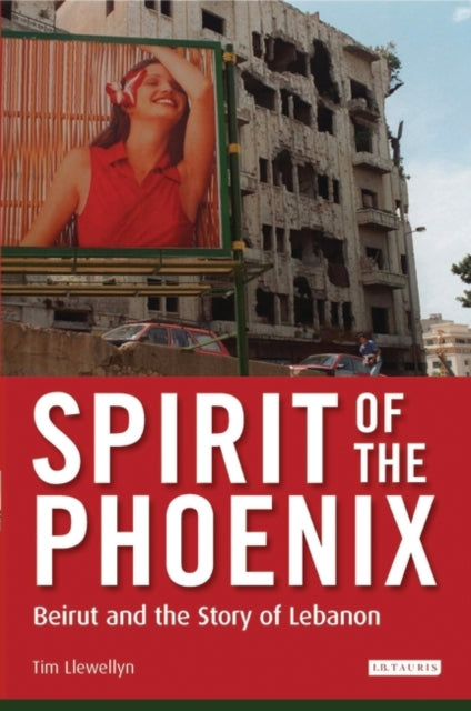 Spirit of the Phoenix: Beirut and the Story of Lebanon