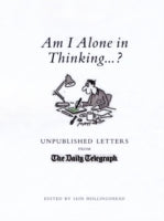 Am I Alone in Thinking...?: Unpublished Letters to the Editor