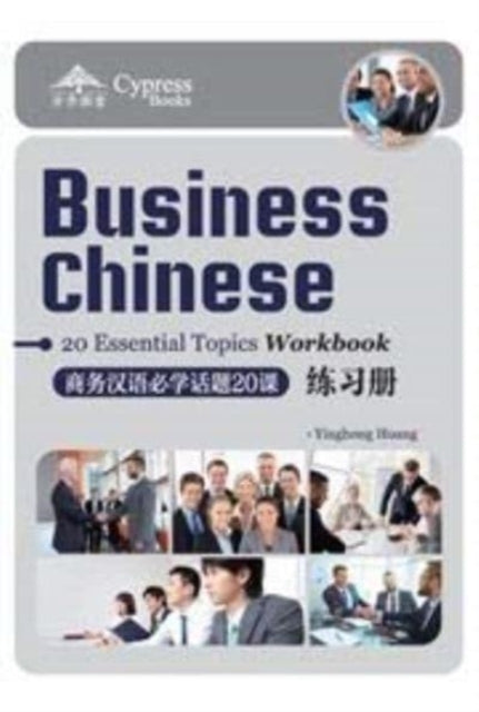 Business Chinese: 20 Essential Topics Workbook