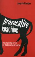 Provocative Coaching: Making Things Better by Making Them Worse