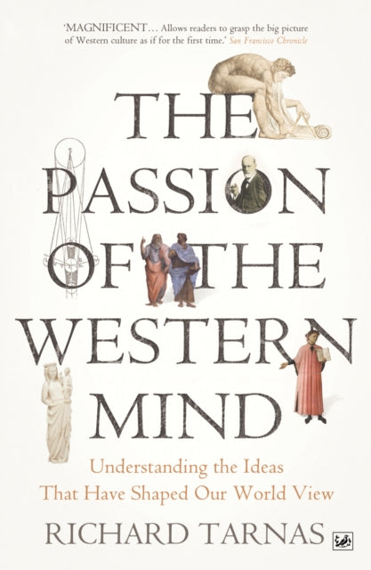 The Passion Of The Western Mind: Understanding the Ideas That Have Shaped Our World View