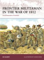 Frontier Militiaman in the War of 1812: Southwestern Frontier