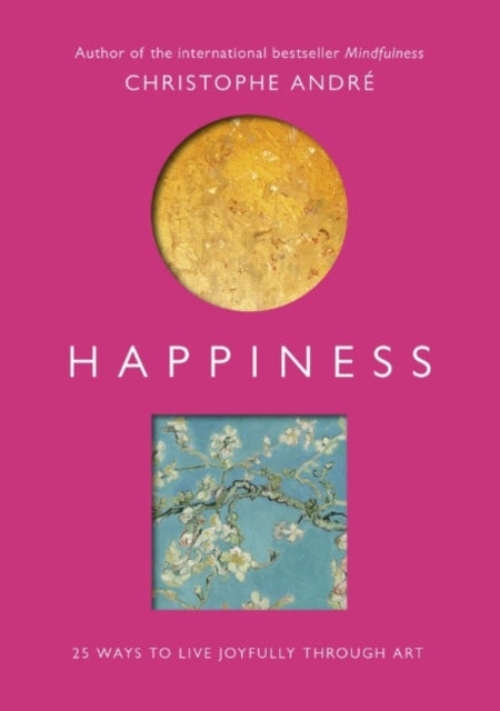 Happiness: 25 Ways to Live Joyfully Through Art