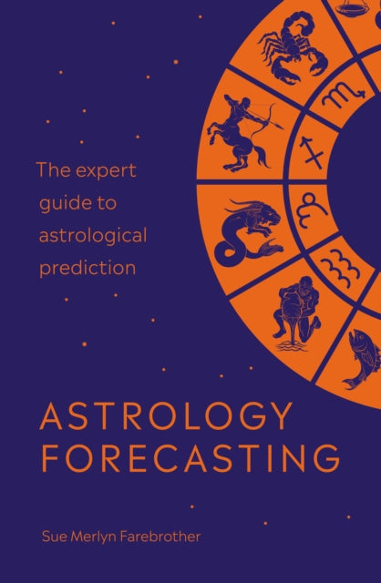 Astrology Forecasting - The expert guide to astrological prediction