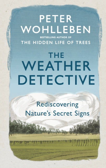 The Weather Detective - Rediscovering Nature's Secret Signs