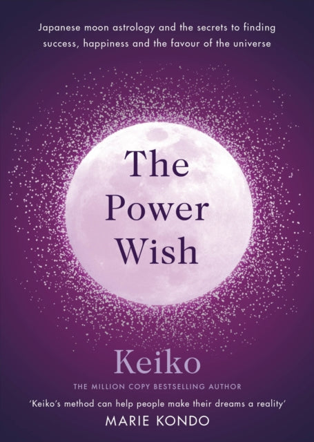 The Power Wish - Japanese moon astrology and the secrets to finding success, happiness and the favour of the universe