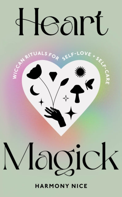 Heart Magick - Wiccan rituals for self-love and self-care