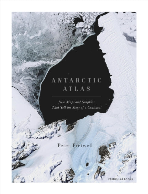 Antarctic Atlas - New Maps and Graphics That Tell the Story of A Continent