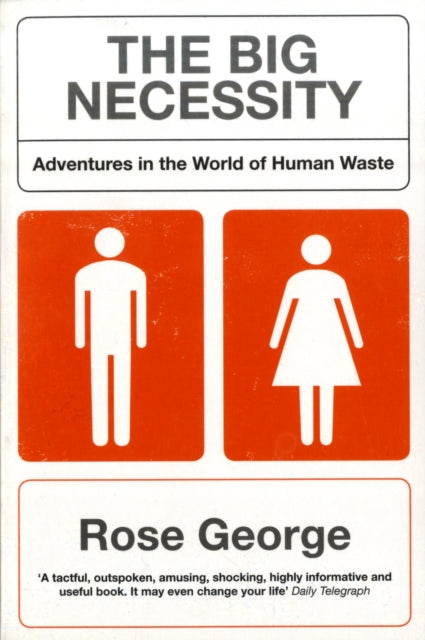 The Big Necessity: Adventures in the World of Human Waste