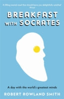 Breakfast With Socrates: A day with the world's greatest minds
