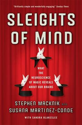 Sleights Of Mind: What the Neuroscience of Magic Reveals About Our Brains